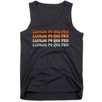 Caffeine PO Q4H PRN Funny Caffeine Nurse Healthcare Workers Tank Top