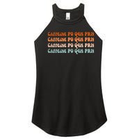 Caffeine PO Q4H PRN Funny Caffeine Nurse Healthcare Workers Women's Perfect Tri Rocker Tank