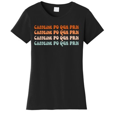 Caffeine PO Q4H PRN Funny Caffeine Nurse Healthcare Workers Women's T-Shirt