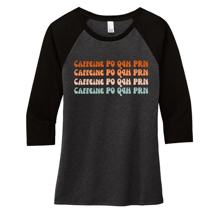 Caffeine PO Q4H PRN Funny Caffeine Nurse Healthcare Workers Women's Tri-Blend 3/4-Sleeve Raglan Shirt