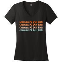 Caffeine PO Q4H PRN Funny Caffeine Nurse Healthcare Workers Women's V-Neck T-Shirt