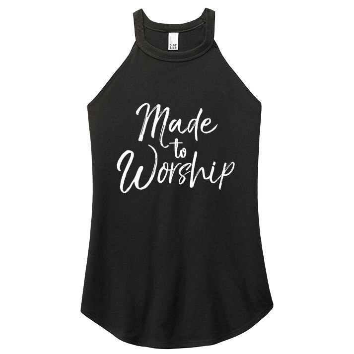Christian Praise Quote Worship Leader Gift Made To Worship Gift Women's Perfect Tri Rocker Tank