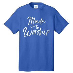 Christian Praise Quote Worship Leader Gift Made To Worship Gift Tall T-Shirt