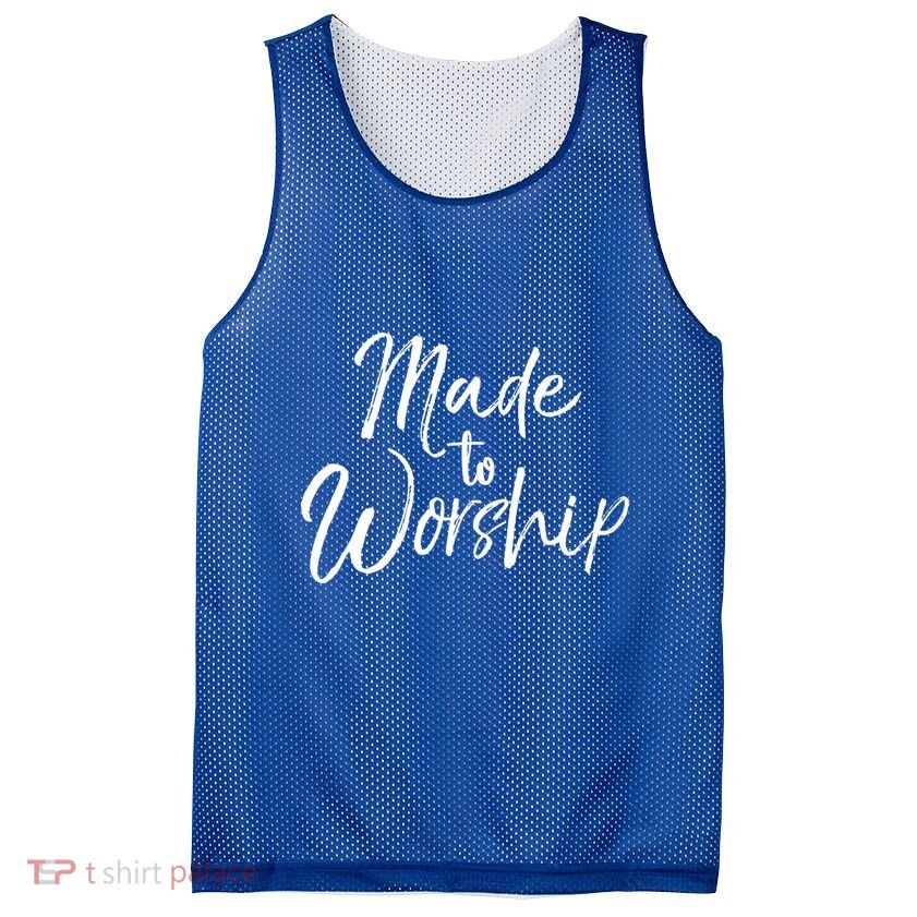 Christian Praise Quote Worship Leader Gift Made To Worship Gift Mesh Reversible Basketball Jersey Tank