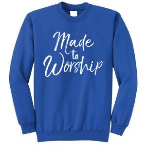 Christian Praise Quote Worship Leader Gift Made To Worship Gift Tall Sweatshirt