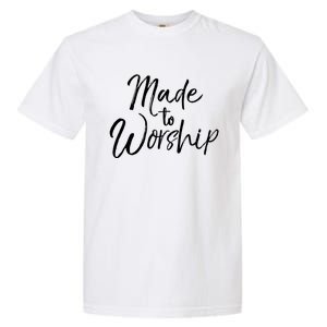 Christian Praise Quote Worship Leader Gift Made To Worship Gift Garment-Dyed Heavyweight T-Shirt