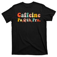 Caffeine Po Q4h Prn T-Shirt