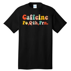 Caffeine Po Q4h Prn Tall T-Shirt