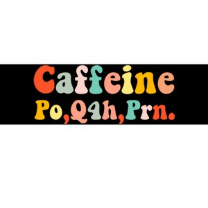 Caffeine Po Q4h Prn Bumper Sticker