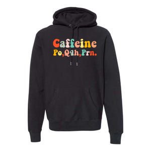 Caffeine Po Q4h Prn Premium Hoodie