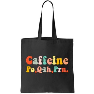 Caffeine Po Q4h Prn Tote Bag