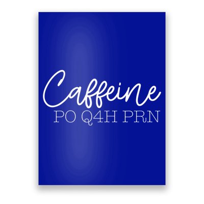 Caffeine Po Q4h Prn Funny Doctor Nurse Prescription Meme Gift Poster