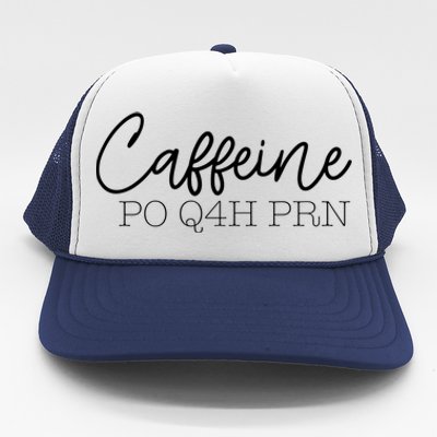 Caffeine Po Q4h Prn Funny Doctor Nurse Prescription Meme Gift Trucker Hat