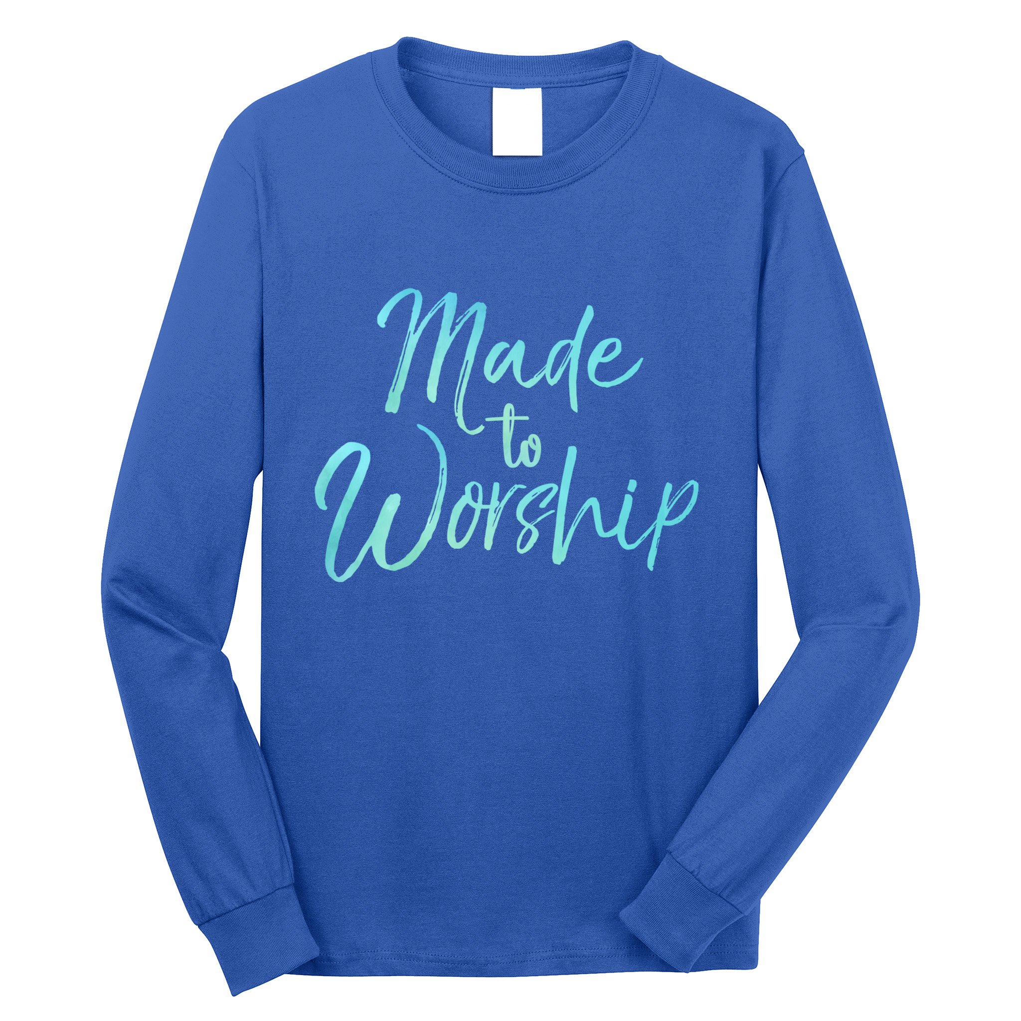 Christian Praise Quote For Worship Leaders Made To Worship Cool Gift Long Sleeve Shirt