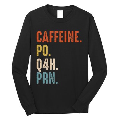 Caffeine Po Q4h Prn Vintage Nurse Long Sleeve Shirt