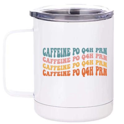 Caffeine PO Q4H PRN Funny Caffeine Nurse Healthcare Workers 12 oz Stainless Steel Tumbler Cup