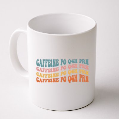 Caffeine PO Q4H PRN Funny Caffeine Nurse Healthcare Workers Coffee Mug