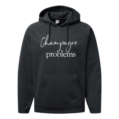 Champagne Problems Quote Performance Fleece Hoodie