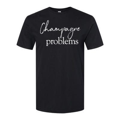 Champagne Problems Quote Softstyle CVC T-Shirt