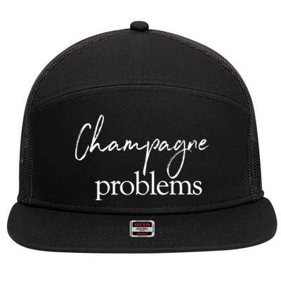 Champagne Problems Quote 7 Panel Mesh Trucker Snapback Hat