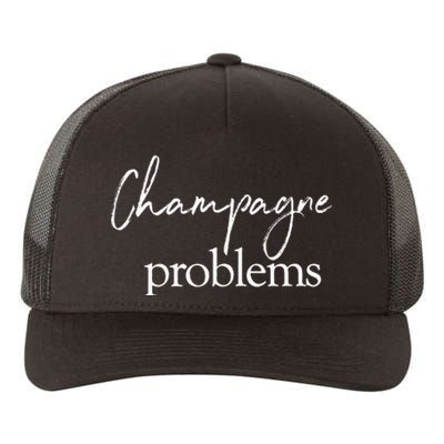 Champagne Problems Quote Yupoong Adult 5-Panel Trucker Hat