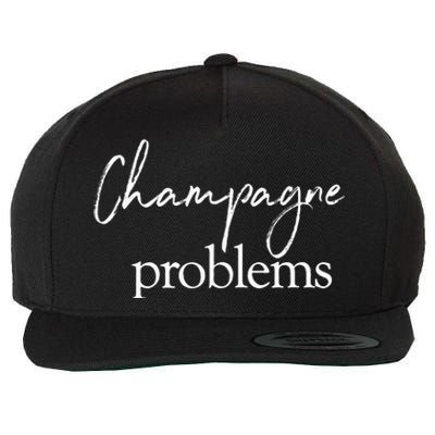 Champagne Problems Quote Wool Snapback Cap