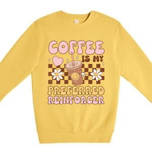 Coffee Preferred Reinforcer Aba Behavior Analyst Therapist Gift Premium Crewneck Sweatshirt