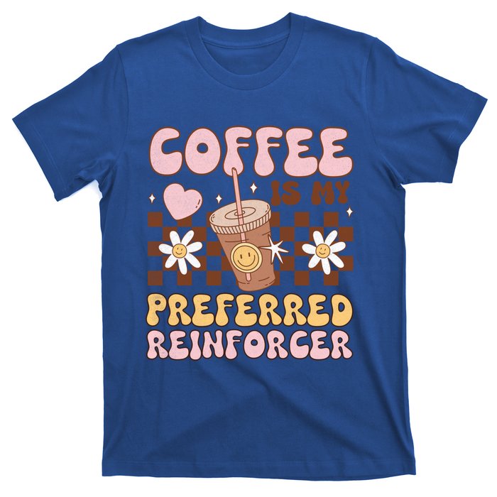 Coffee Preferred Reinforcer Aba Behavior Analyst Therapist Gift T-Shirt