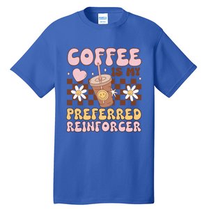 Coffee Preferred Reinforcer Aba Behavior Analyst Therapist Gift Tall T-Shirt