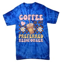 Coffee Preferred Reinforcer Aba Behavior Analyst Therapist Gift Tie-Dye T-Shirt