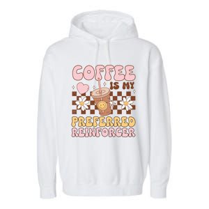 Coffee Preferred Reinforcer Aba Behavior Analyst Therapist Gift Garment-Dyed Fleece Hoodie