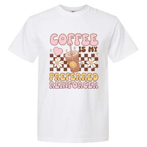 Coffee Preferred Reinforcer Aba Behavior Analyst Therapist Gift Garment-Dyed Heavyweight T-Shirt