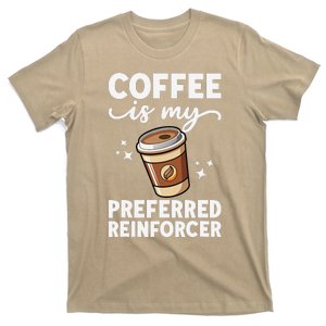 Coffee Preferred Reinforcer Aba Behavior Analyst Therapist T-Shirt