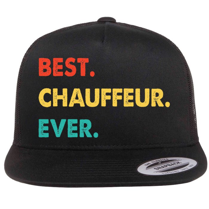 Chauffeur Profession Retro Best Chauffeur Ever Flat Bill Trucker Hat