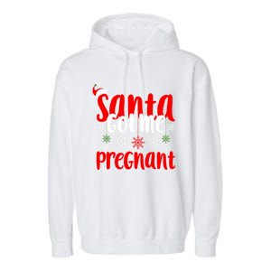 Christmas Pregnancy Santa Got Me Pregnant Gift Garment-Dyed Fleece Hoodie