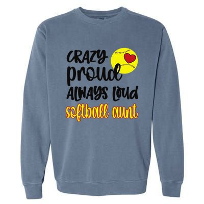 Crazy Proud Softball Aunt Softball Auntie Garment-Dyed Sweatshirt