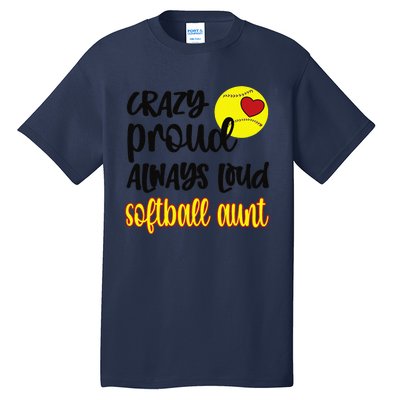 Crazy Proud Softball Aunt Softball Auntie Tall T-Shirt