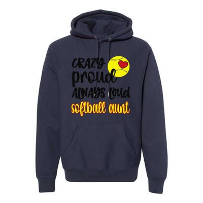 Crazy Proud Softball Aunt Softball Auntie Premium Hoodie