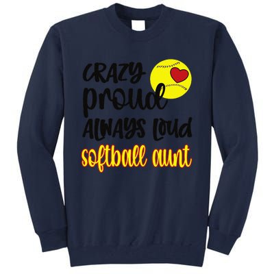 Crazy Proud Softball Aunt Softball Auntie Tall Sweatshirt