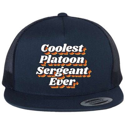 Coolest Platoon Sergeant Ever Flat Bill Trucker Hat