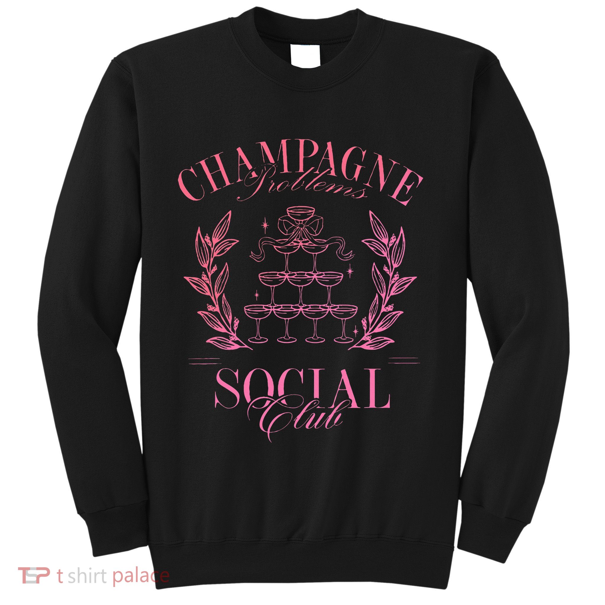 Champagne Problems Social Club Apparel Sweatshirt