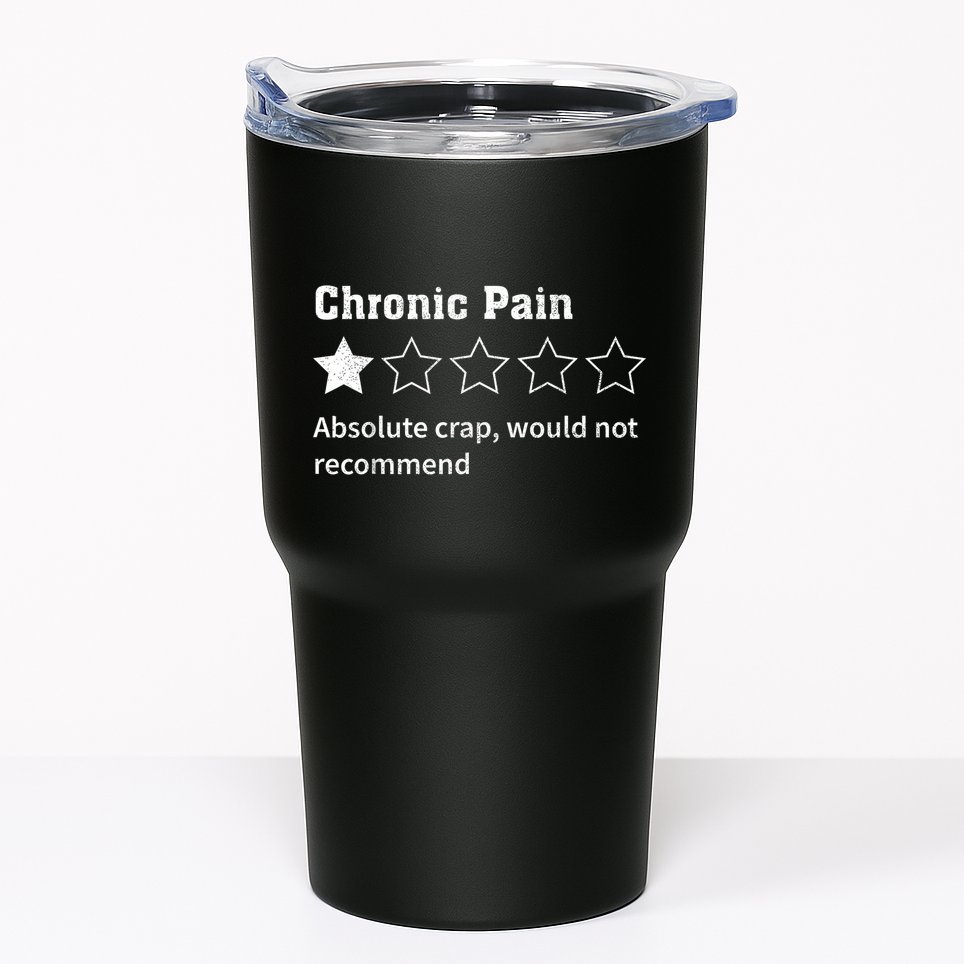 Chronic Pain Sarcastic Quotes Chronic Pain Recommends Absol Tumbler