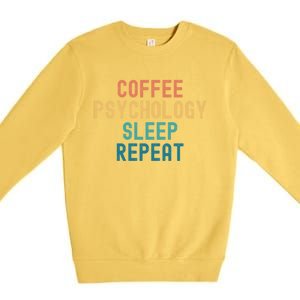 Coffee Psychology Sleep Repeat Funny Psychology &Amp; Coffee Gift Premium Crewneck Sweatshirt