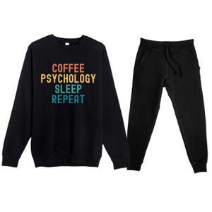 Coffee Psychology Sleep Repeat Funny Psychology &Amp; Coffee Gift Premium Crewneck Sweatsuit Set