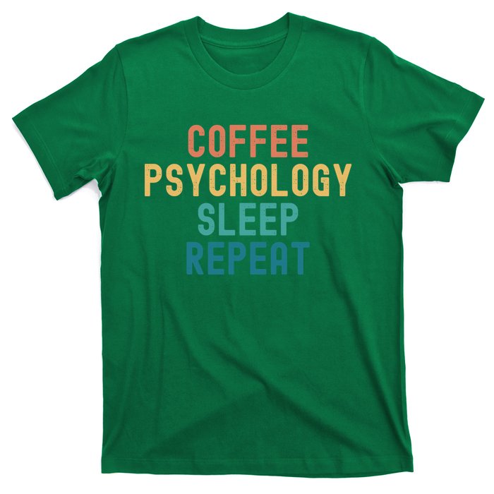 Coffee Psychology Sleep Repeat Funny Psychology &Amp; Coffee Gift T-Shirt