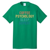 Coffee Psychology Sleep Repeat Funny Psychology &Amp; Coffee Gift Tall T-Shirt