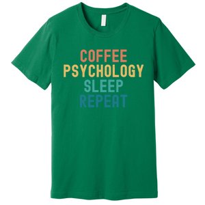 Coffee Psychology Sleep Repeat Funny Psychology &Amp; Coffee Gift Premium T-Shirt