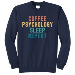 Coffee Psychology Sleep Repeat Funny Psychology &Amp; Coffee Gift Tall Sweatshirt