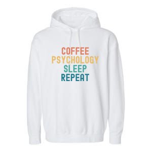 Coffee Psychology Sleep Repeat Funny Psychology &Amp; Coffee Gift Garment-Dyed Fleece Hoodie