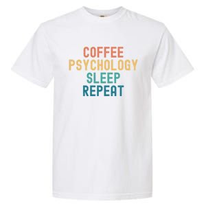 Coffee Psychology Sleep Repeat Funny Psychology &Amp; Coffee Gift Garment-Dyed Heavyweight T-Shirt